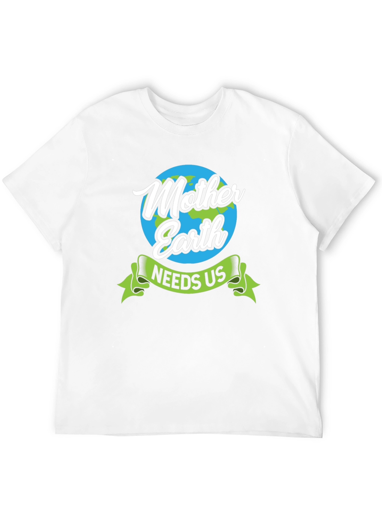 Mother Earth Needs Us Graphic T-Shirt - Eco Friendly