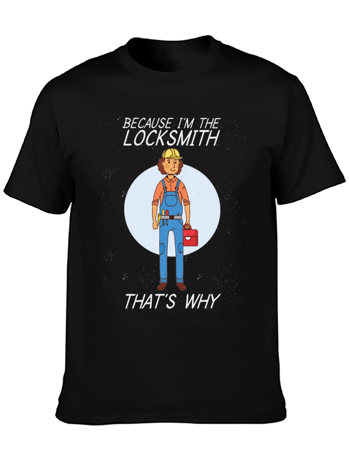 Locksmith T-Shirt - Because Im The Locksmith