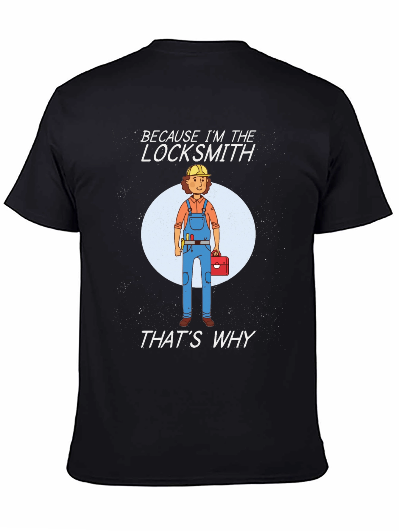 Locksmith T-Shirt - Because Im The Locksmith