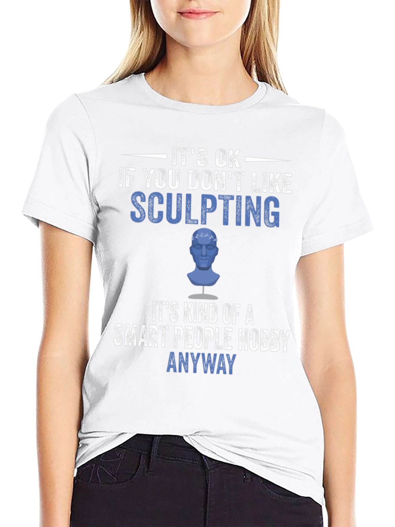 Sculpting Hobby T-Shirt - Smart People Anyway Tee