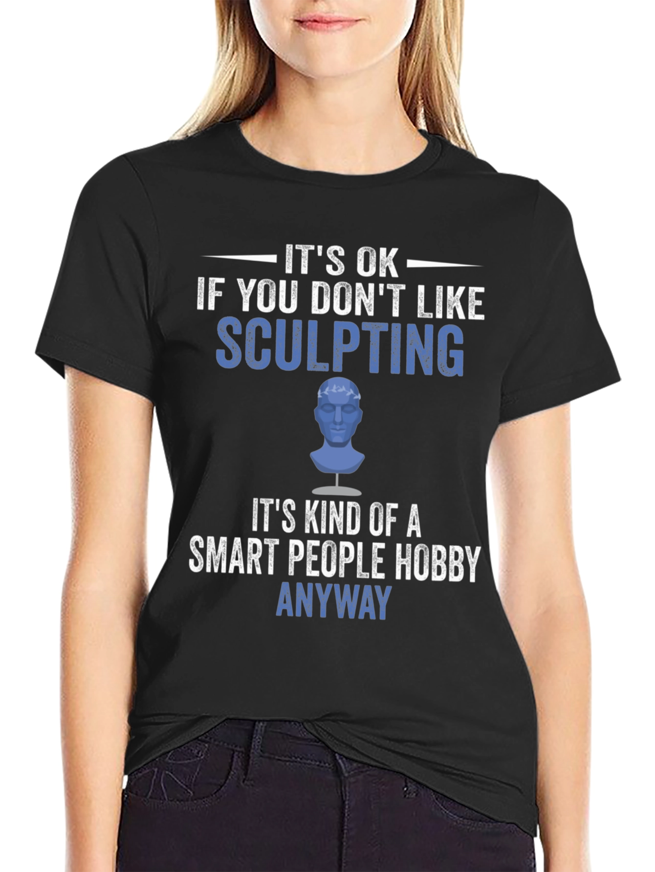 Sculpting Hobby T-Shirt - Smart People Anyway Tee