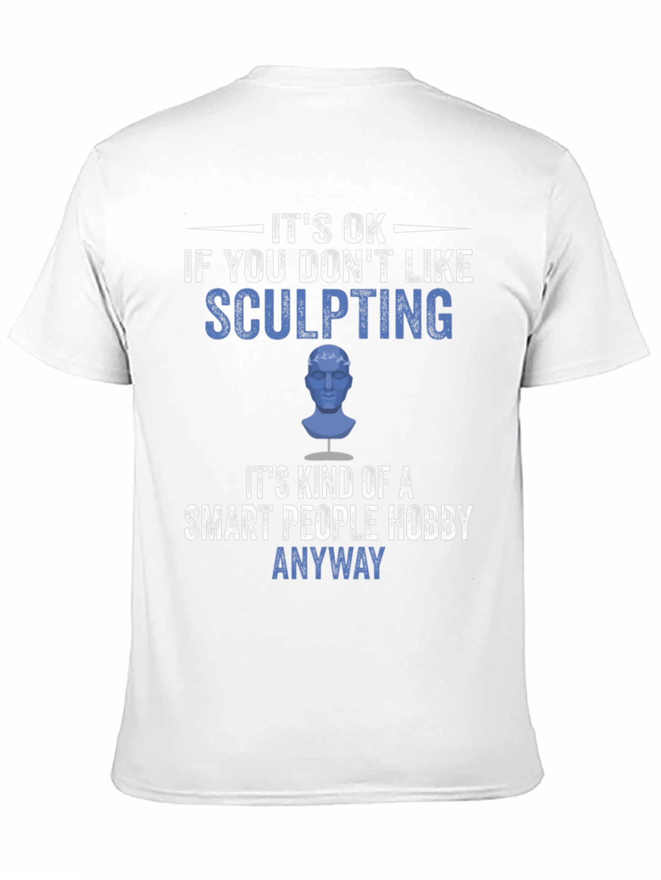 Sculpting Hobby T-Shirt - Smart People Anyway Tee