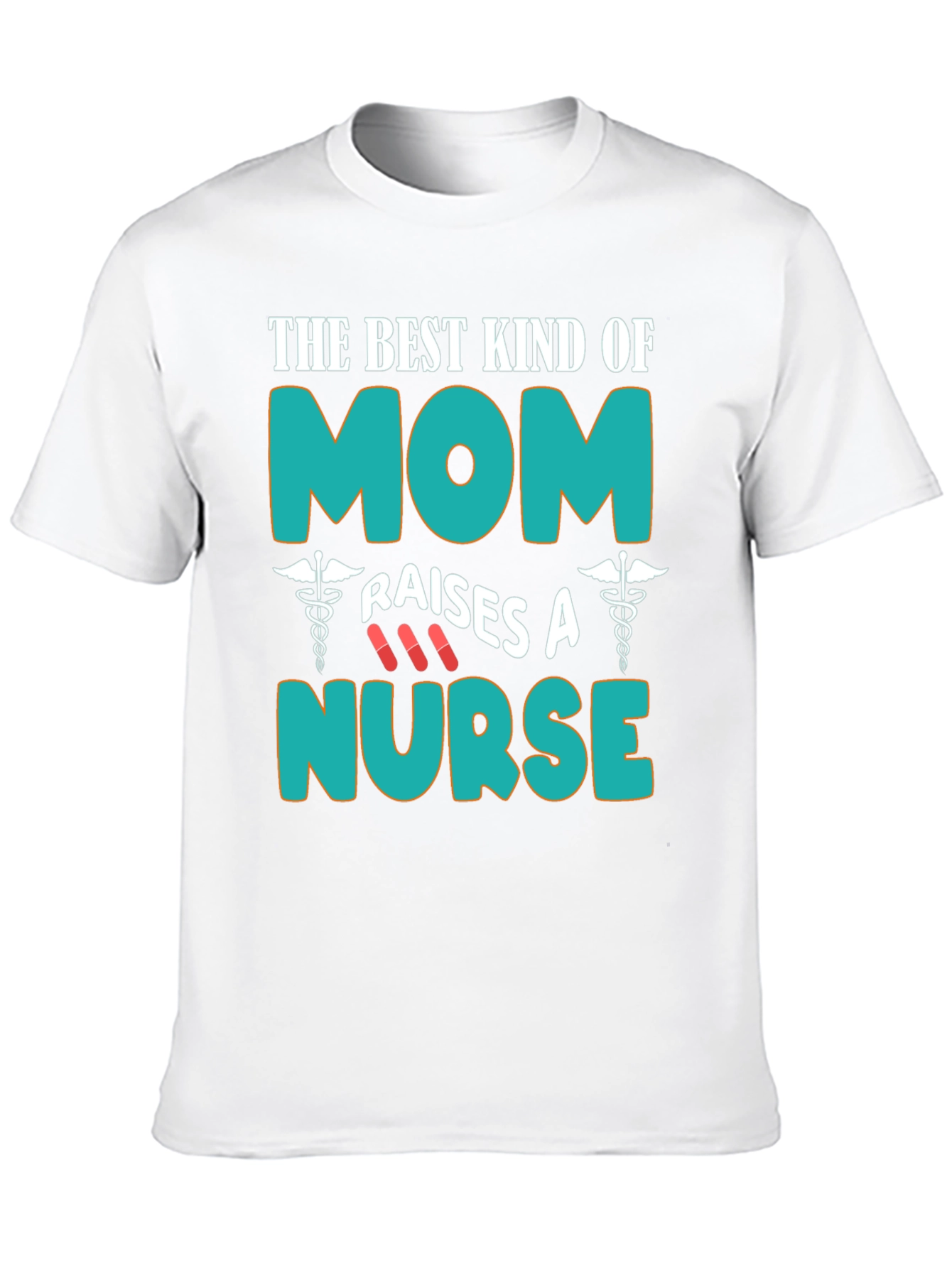 Best Kind of Mom Raises A Nurse T-Shirt