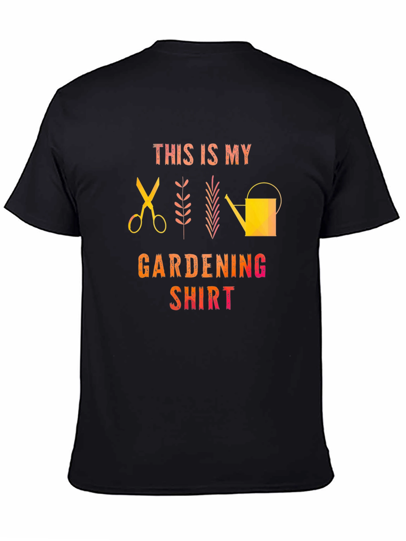 Gardening Shirt - This is My Gardening Shirt
