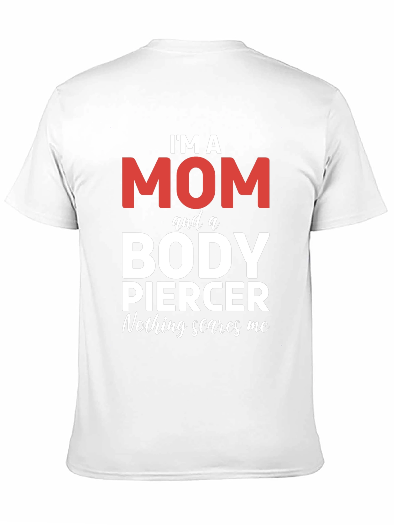 Im A Mom And A Body Piercer T-Shirt