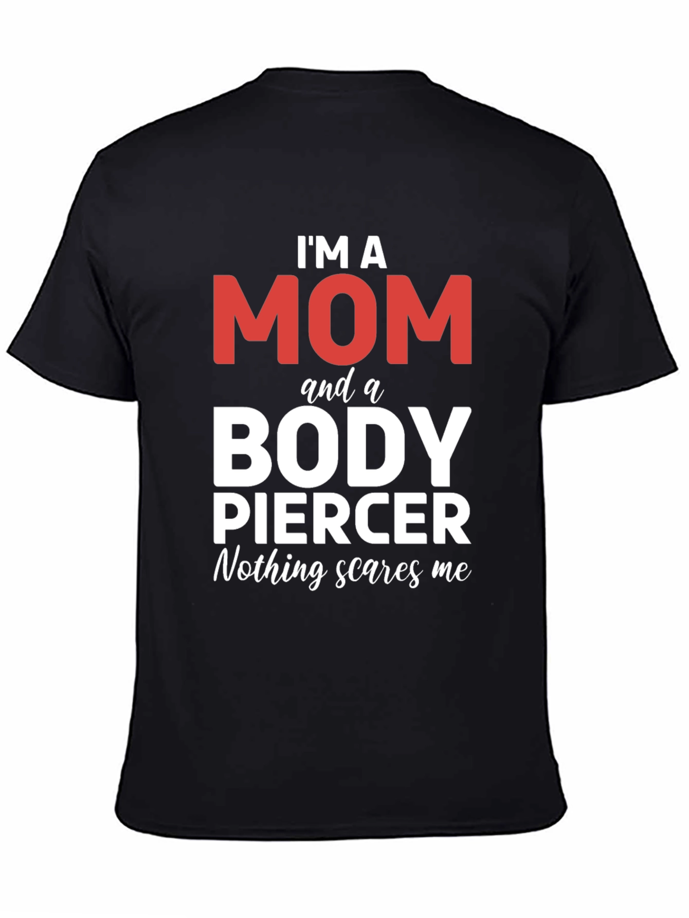 Im A Mom And A Body Piercer T-Shirt