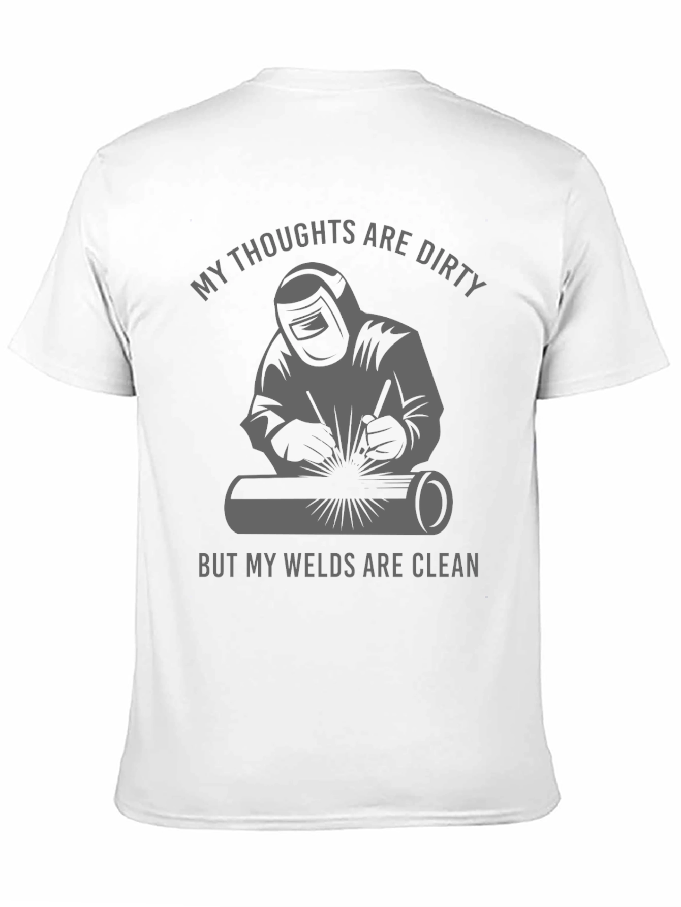 Welder T-Shirt: Dirty Thoughts Clean Welds