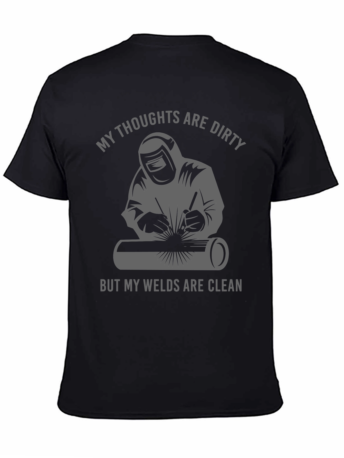 Welder T-Shirt: Dirty Thoughts Clean Welds