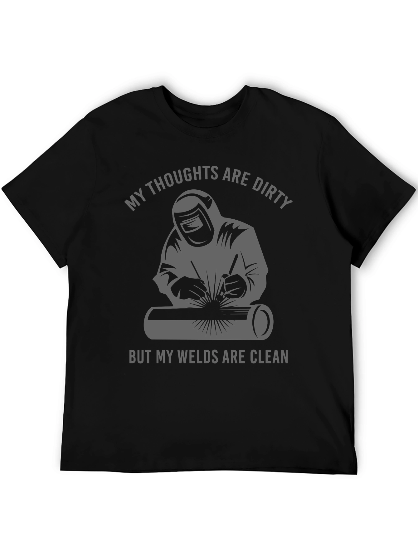 Welder T-Shirt: Dirty Thoughts Clean Welds