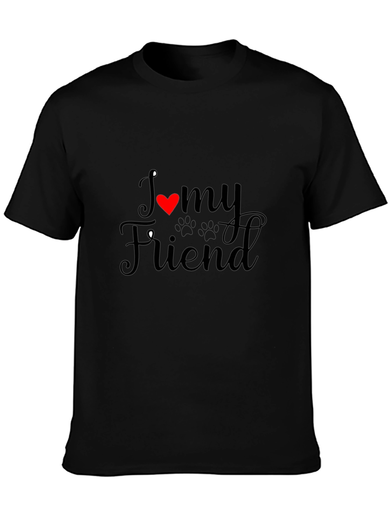 I Love My Friend Black Crewneck T-Shirt