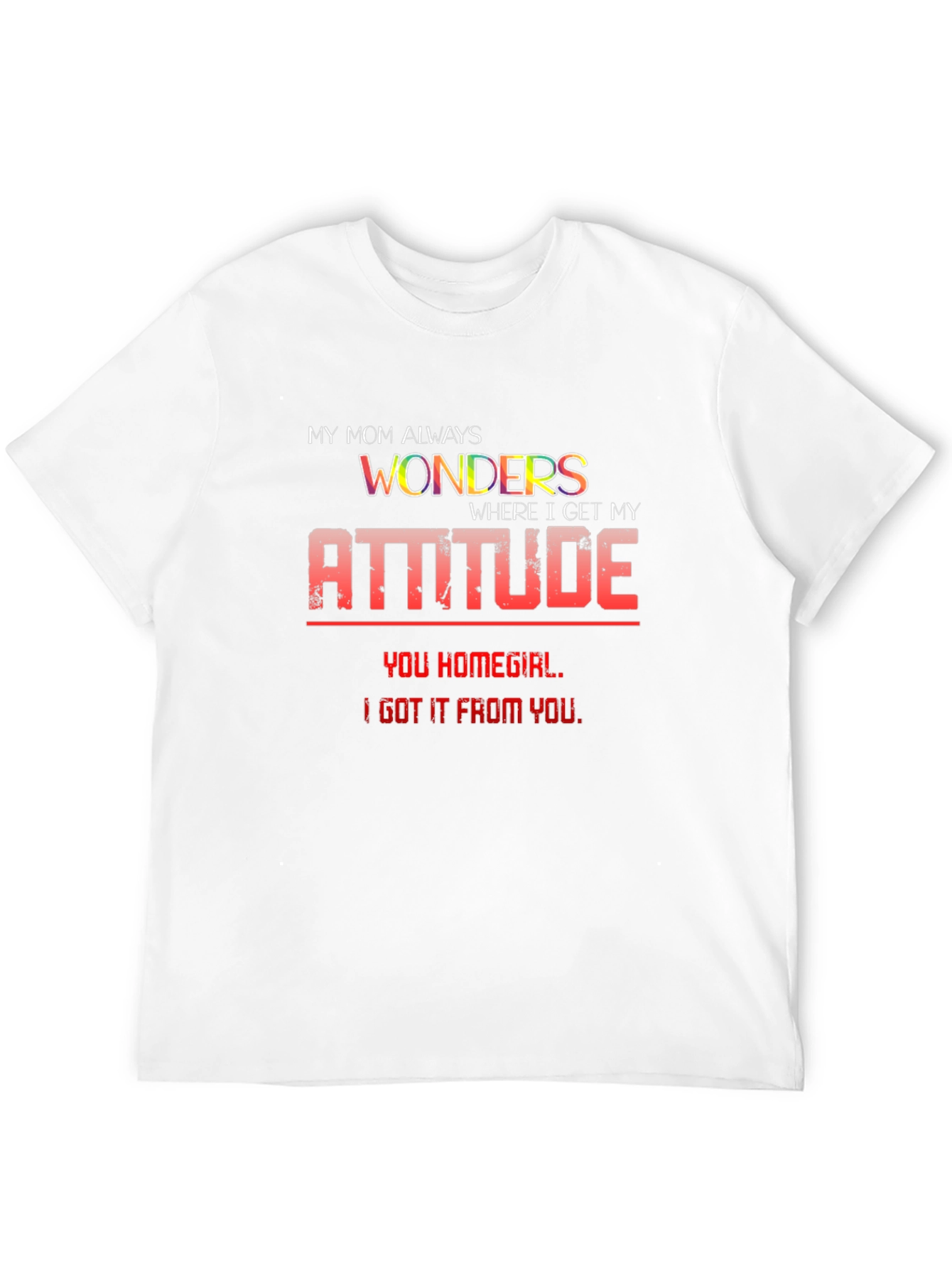 My Mom Wonders T-Shirt - Attitude Graphic Tee