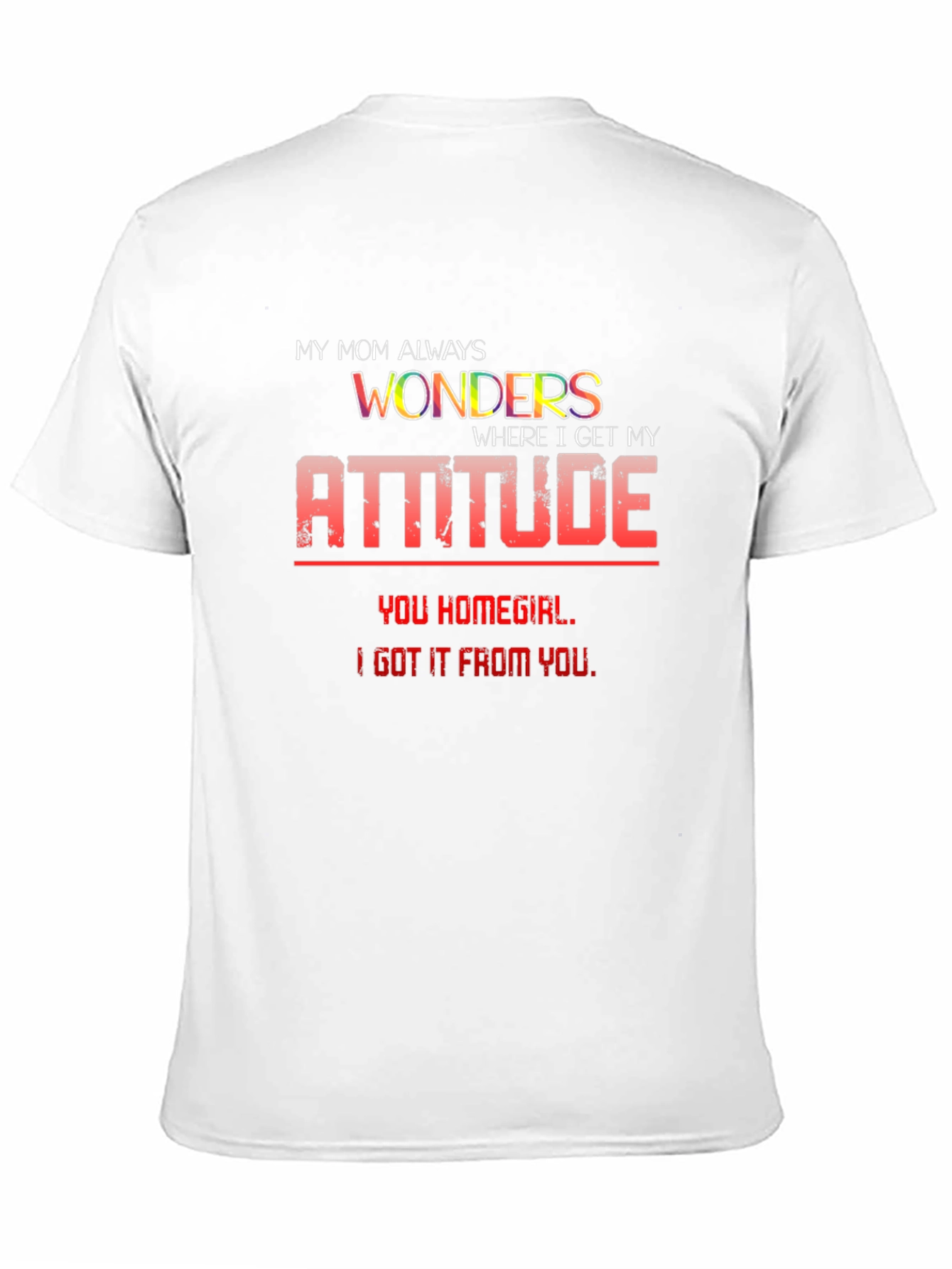 My Mom Wonders T-Shirt - Attitude Graphic Tee