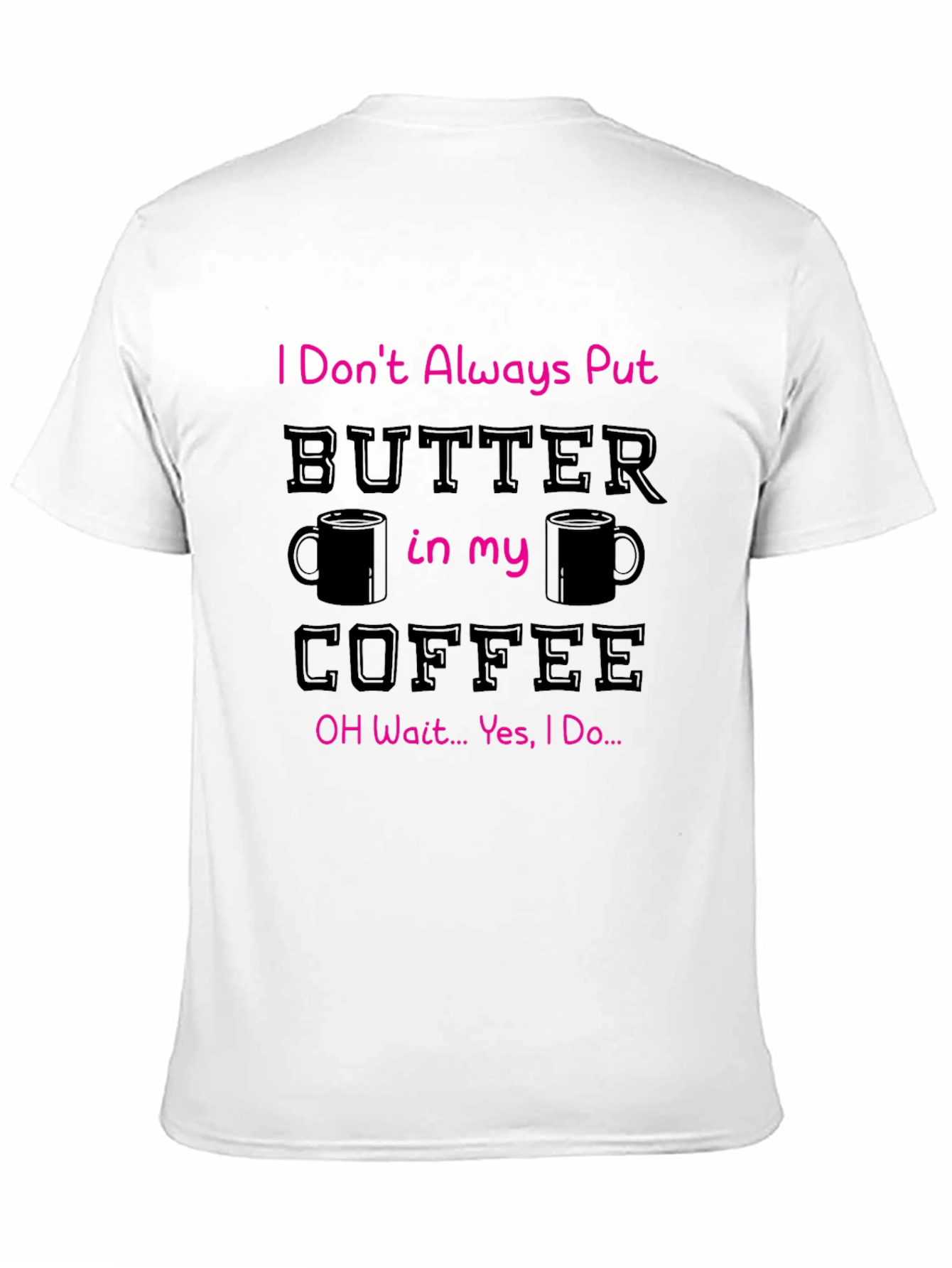 Butter in my Coffee Graphic T-Shirt