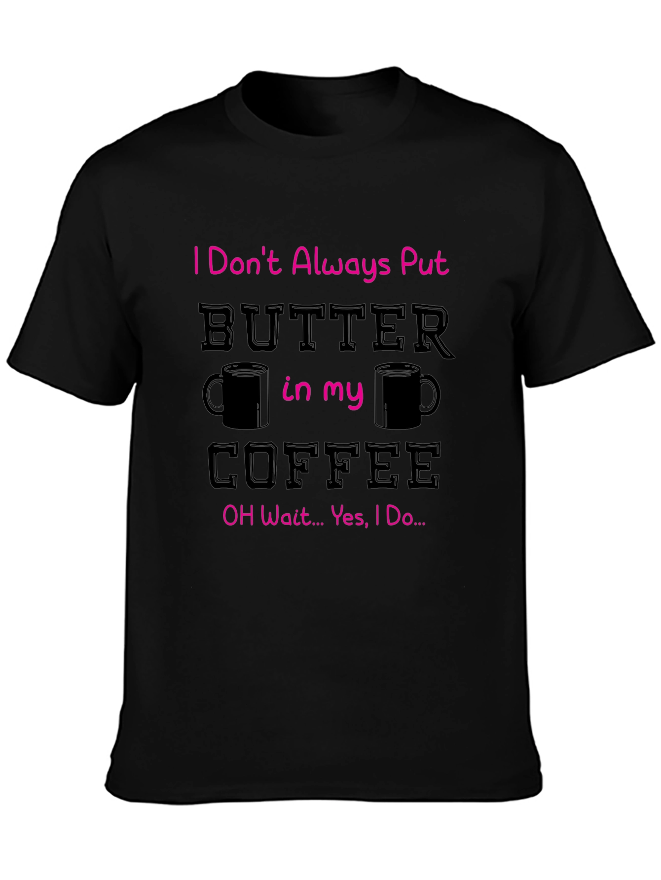 Butter in my Coffee Graphic T-Shirt