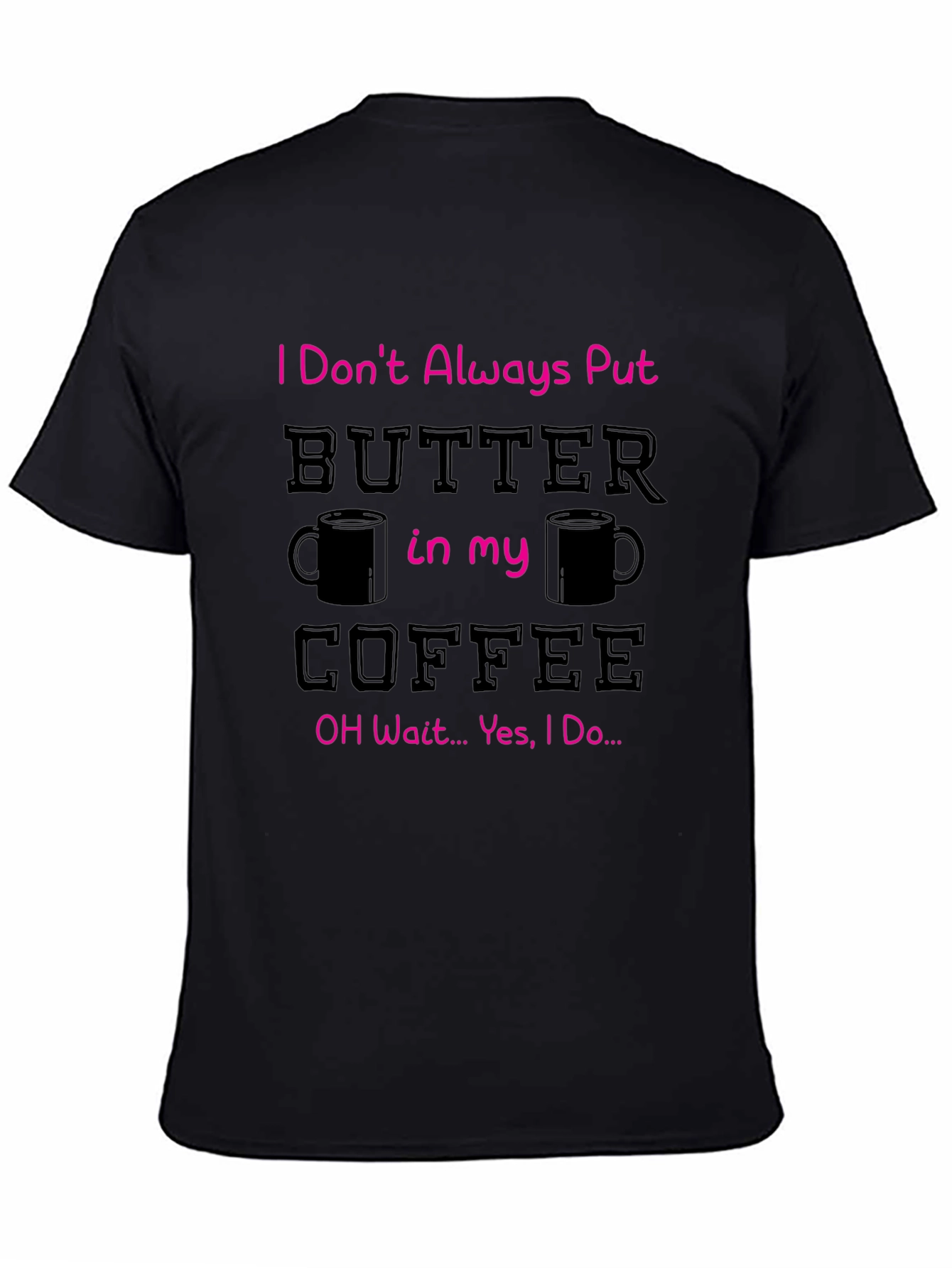 Butter in my Coffee Graphic T-Shirt