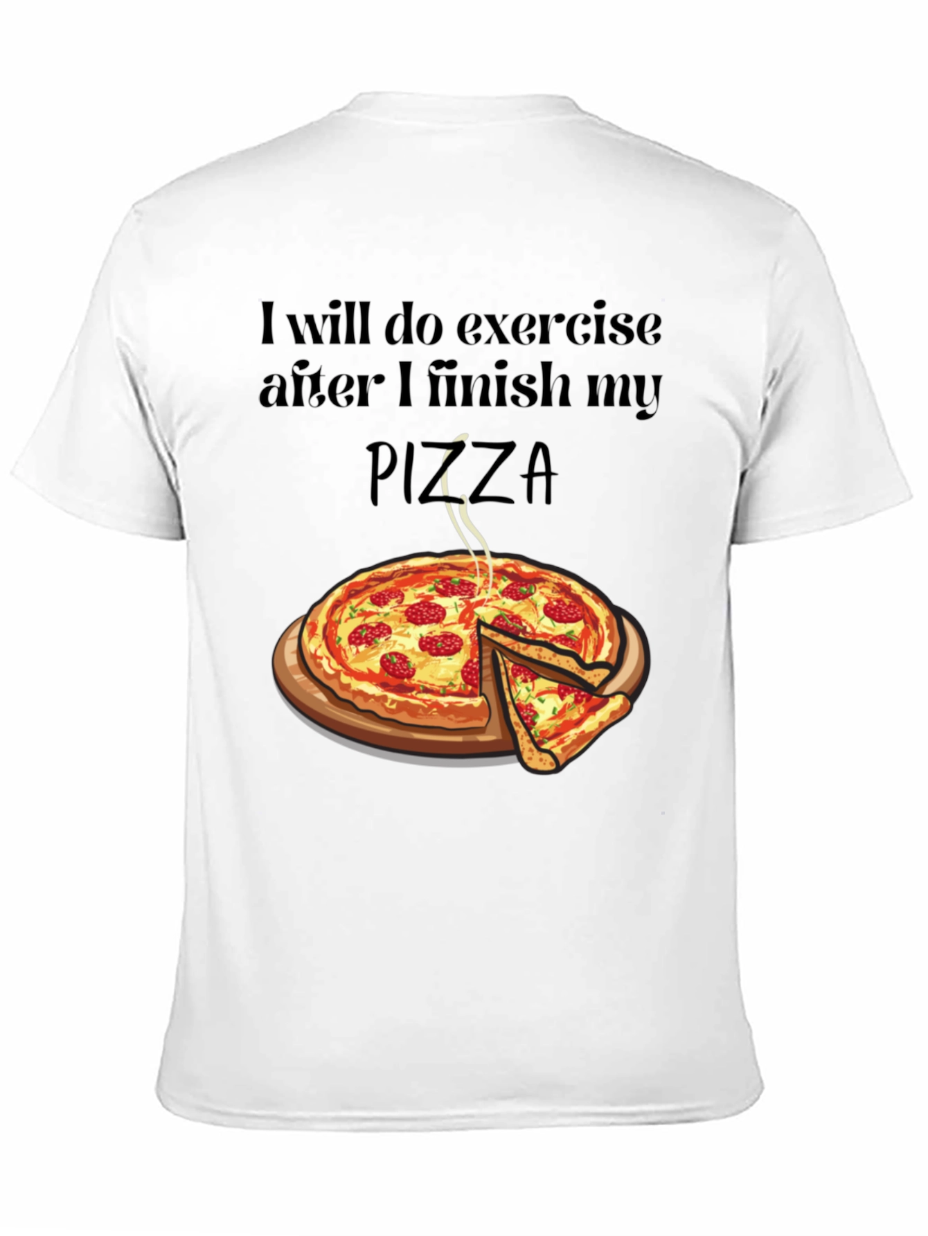 Funny Pizza Lover T-Shirt - Exercise Later!