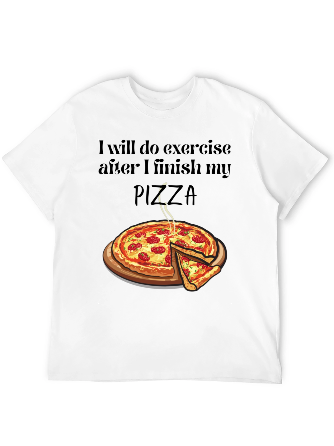 Funny Pizza Lover T-Shirt - Exercise Later!