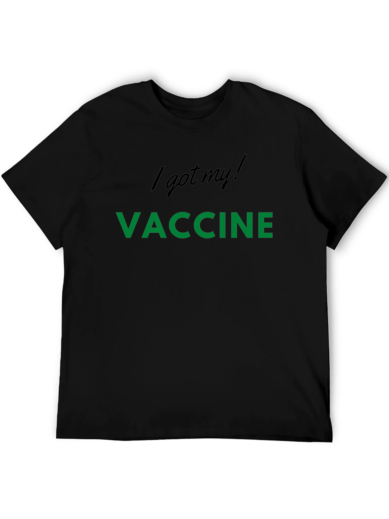 Vaccinated T-Shirt - I Got My Vaccine!