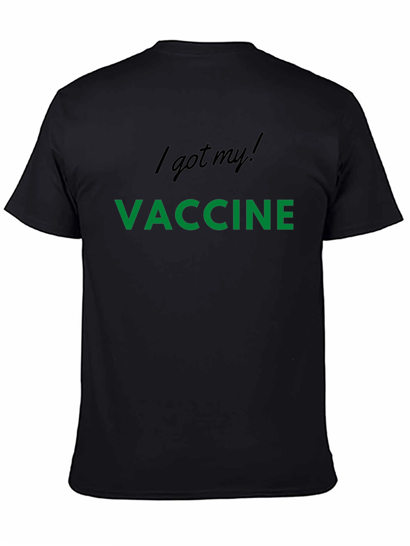 Vaccinated T-Shirt - I Got My Vaccine!
