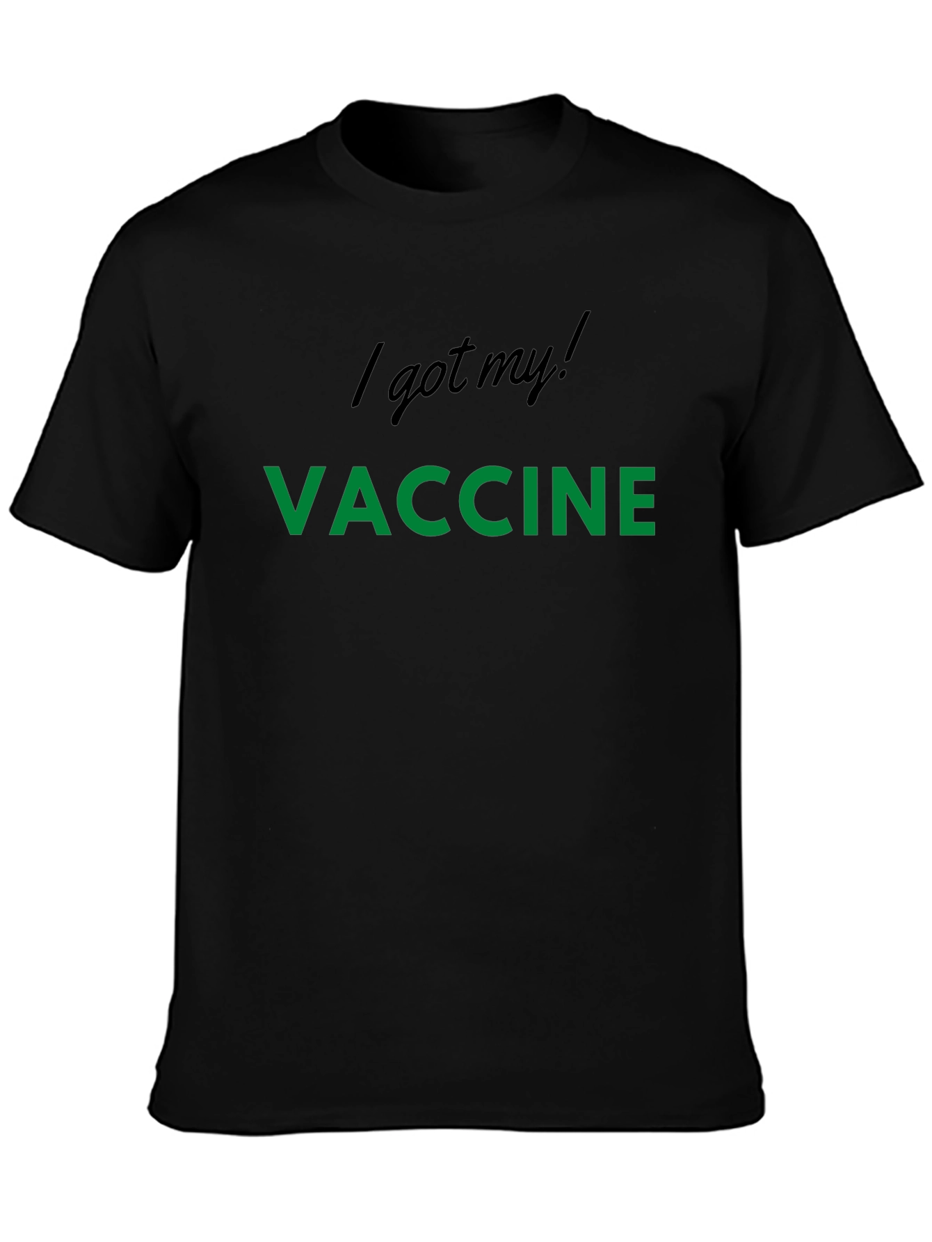 Vaccinated T-Shirt - I Got My Vaccine!