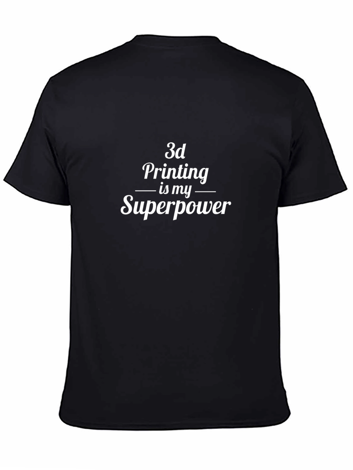 3D Printing is My Superpower Black Graphic T-Shirt
