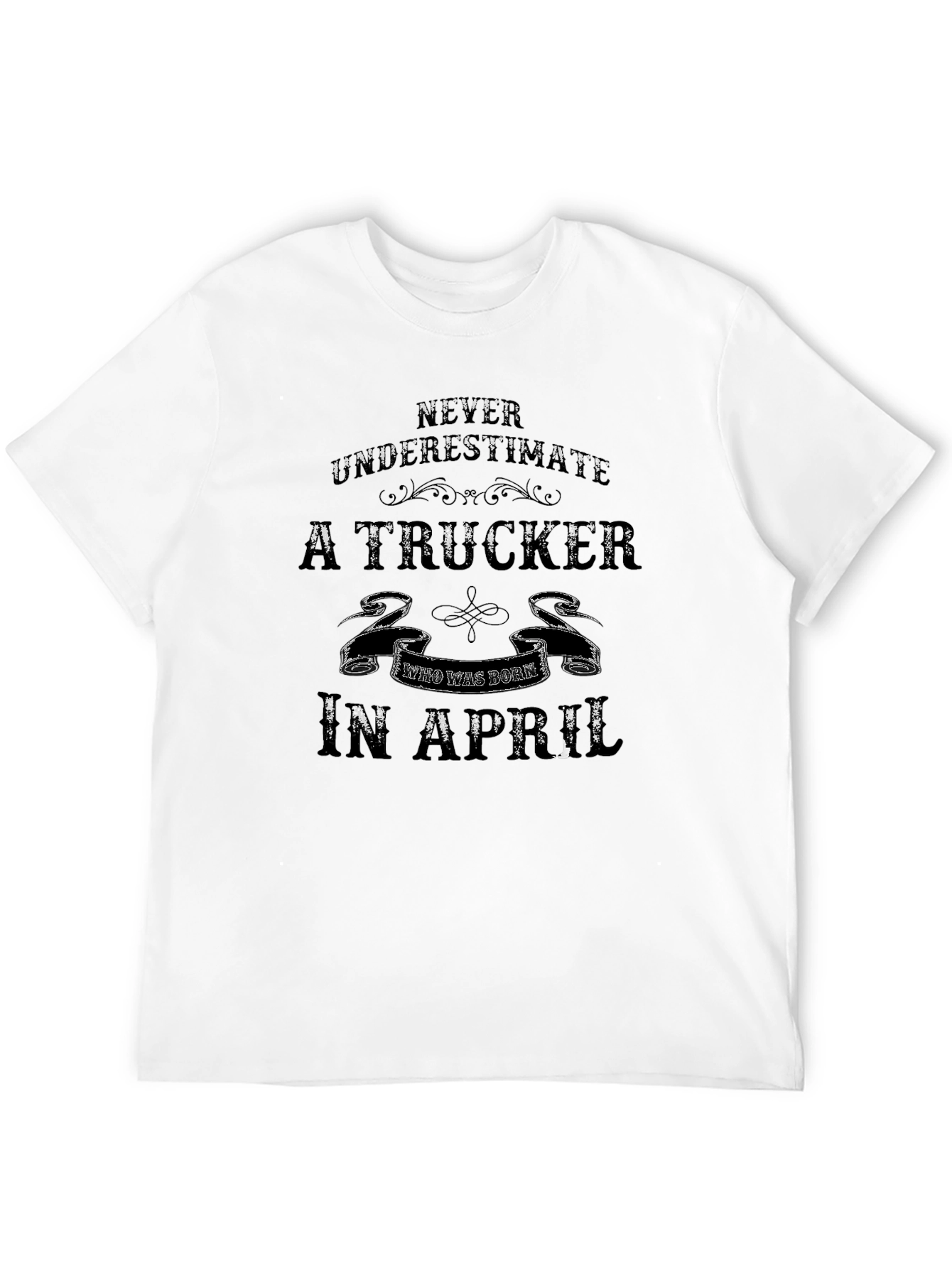 Trucker Born in April T-Shirt