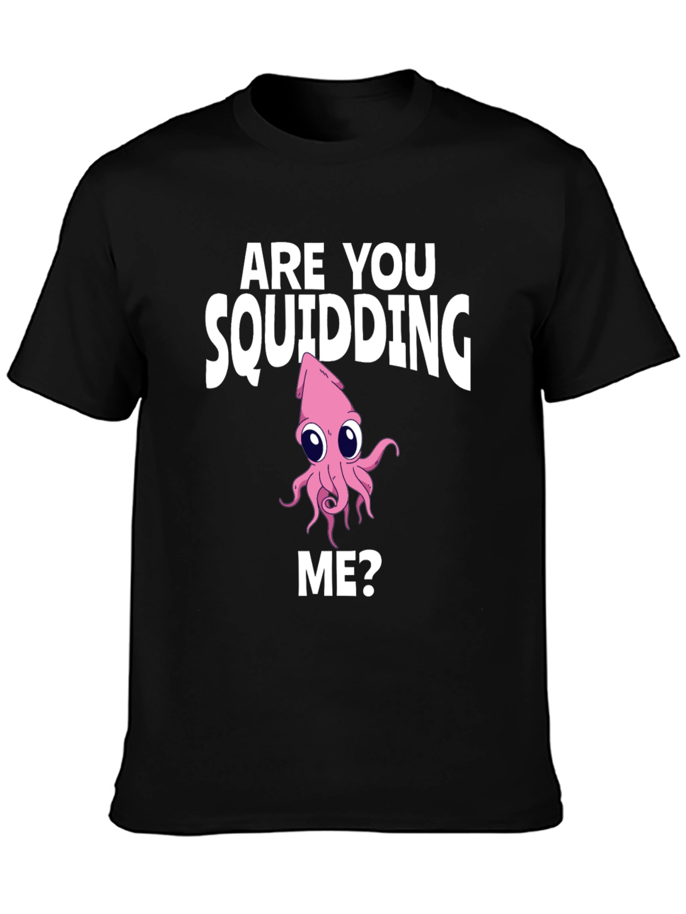 Are You Squidding Me? Graphic Tee