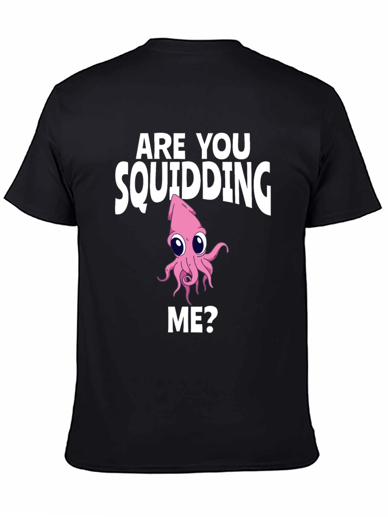 Are You Squidding Me? Graphic Tee
