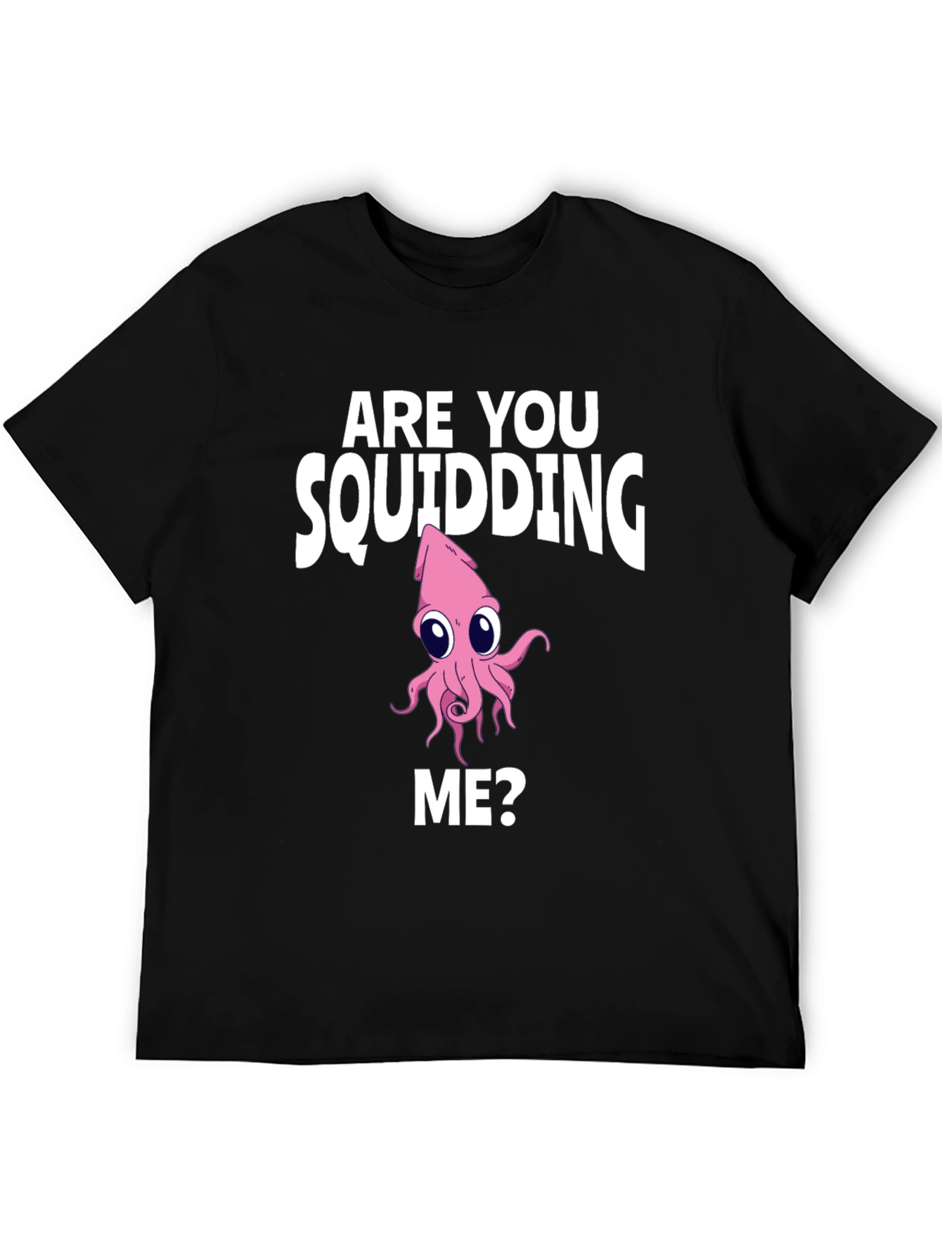 Are You Squidding Me? Graphic Tee