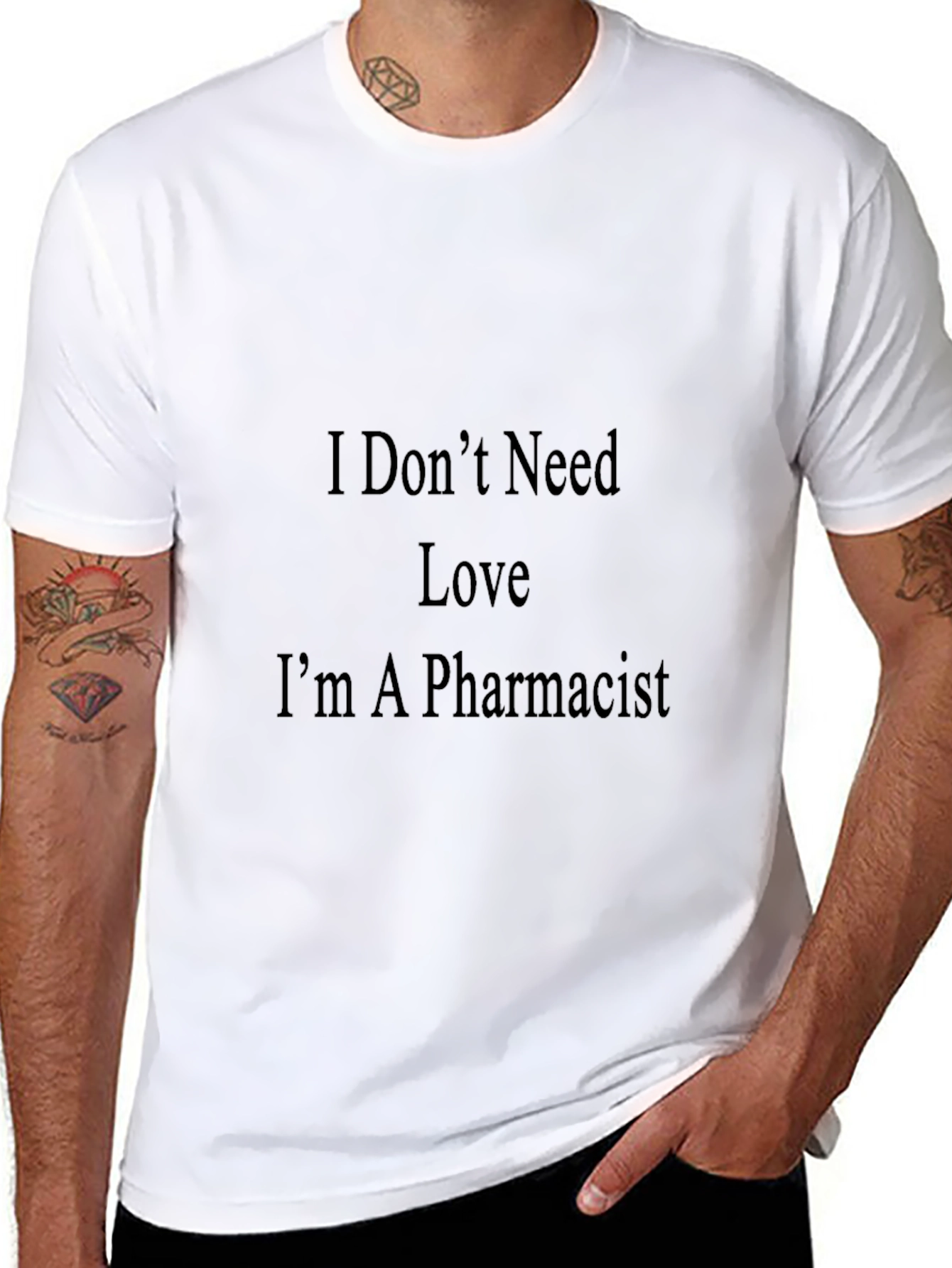 Pharmacist T-Shirt - I Dont Need Love Graphic Tee