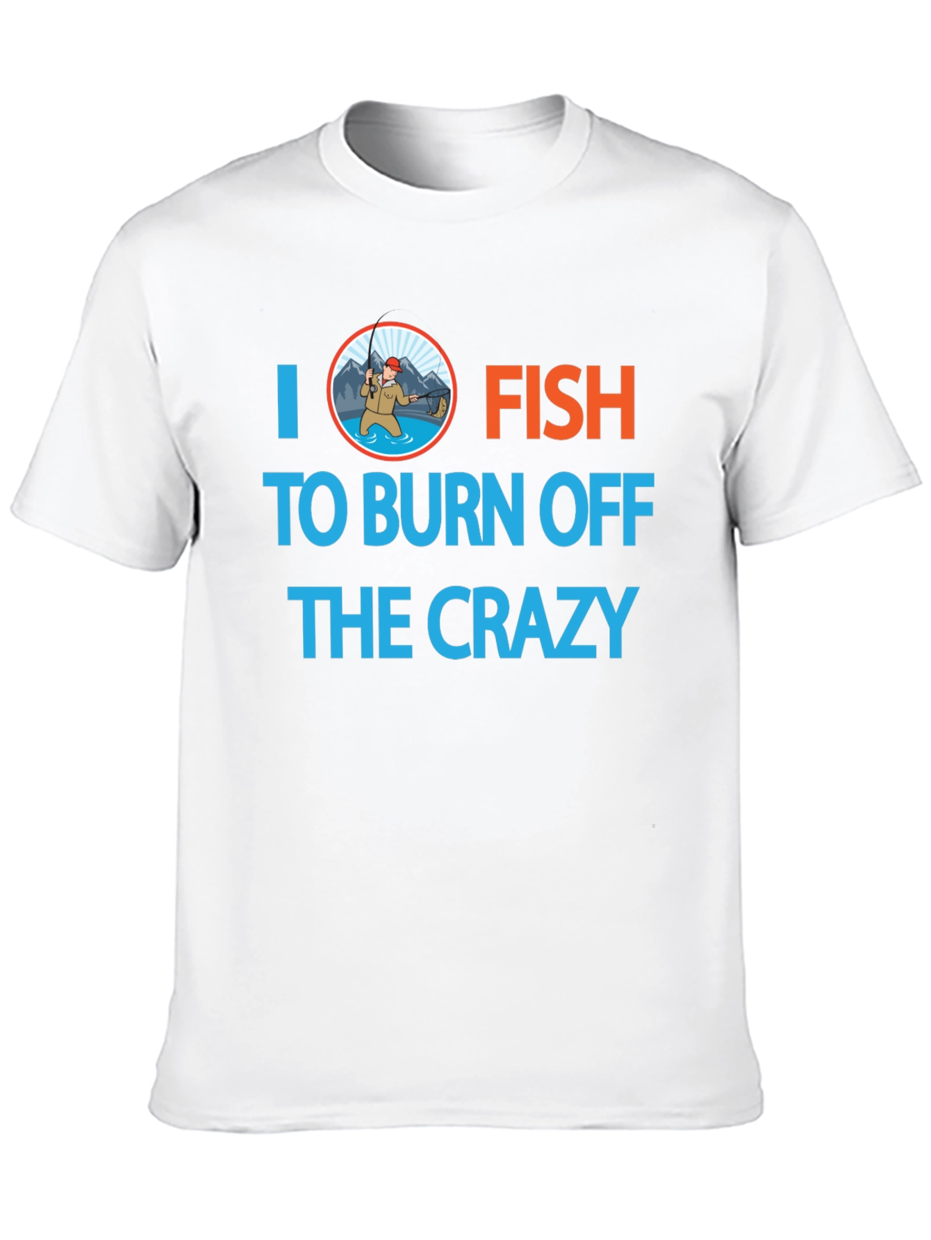 I Fish to Burn Off the Crazy Graphic T-Shirt