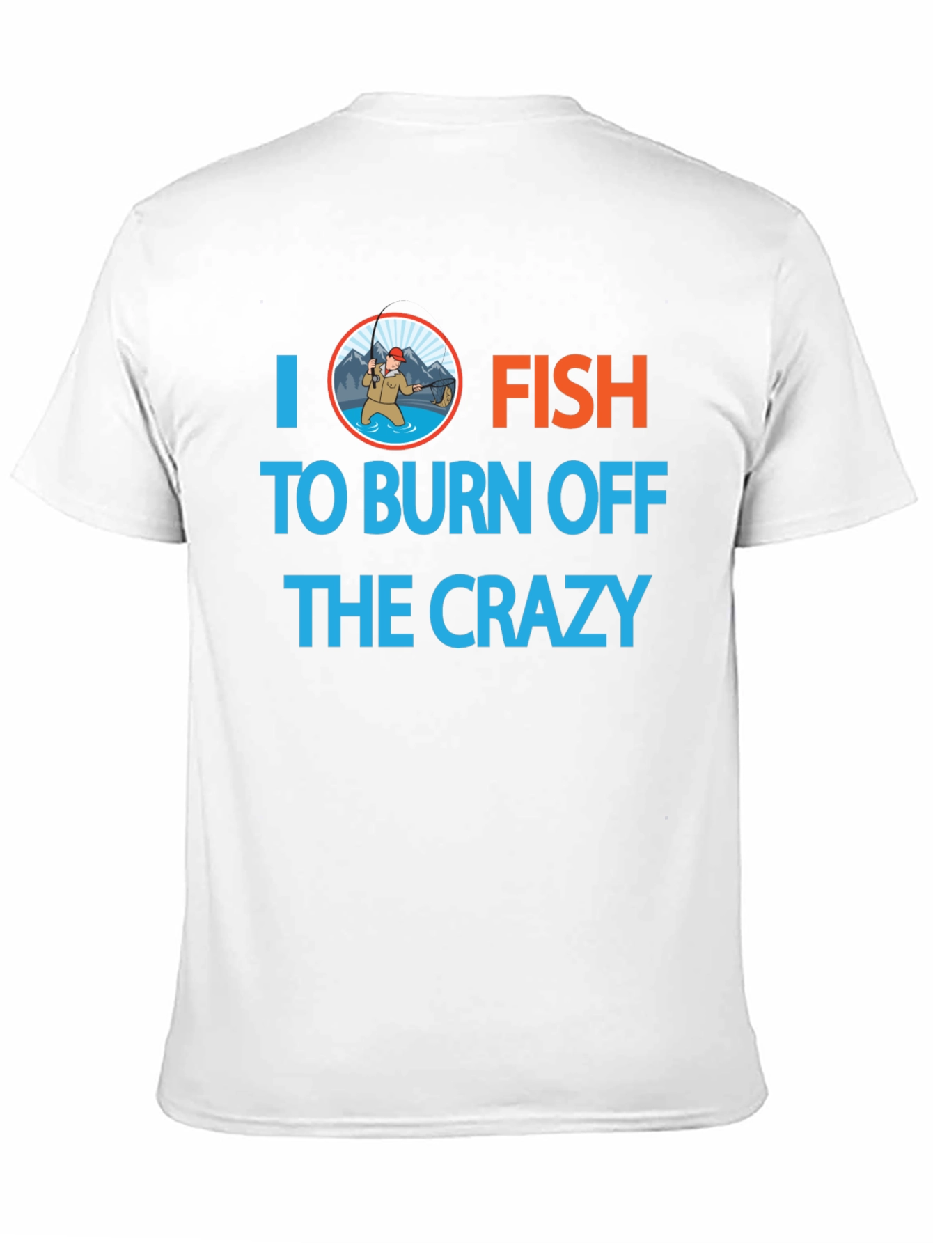 I Fish to Burn Off the Crazy Graphic T-Shirt