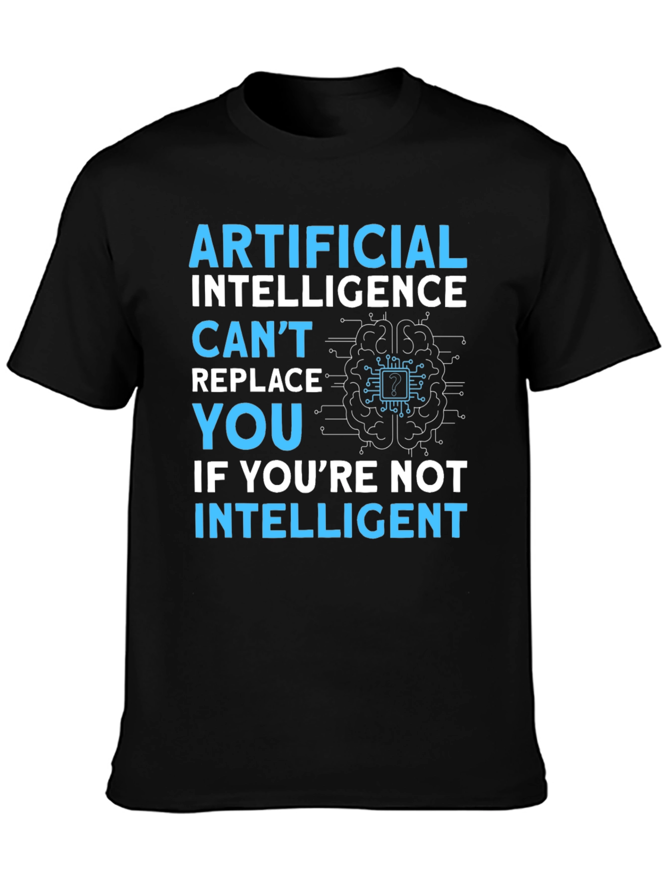 AI Humor T-Shirt: Cant Replace You