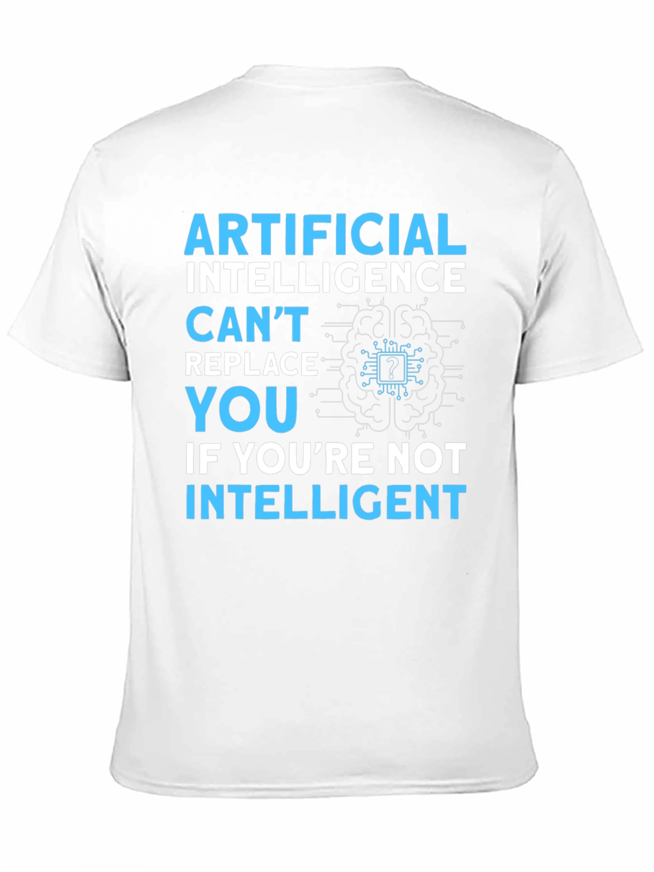 AI Humor T-Shirt: Cant Replace You