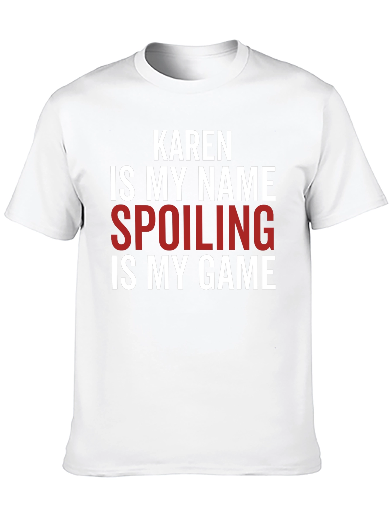 Karen Spoiling is My Game Funny Slogan T-Shirt