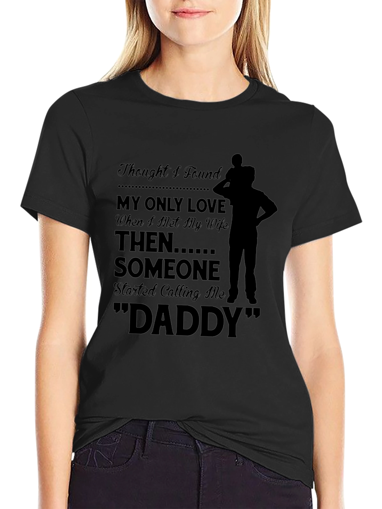 Thought I Found My Only Love Dad T-shirt