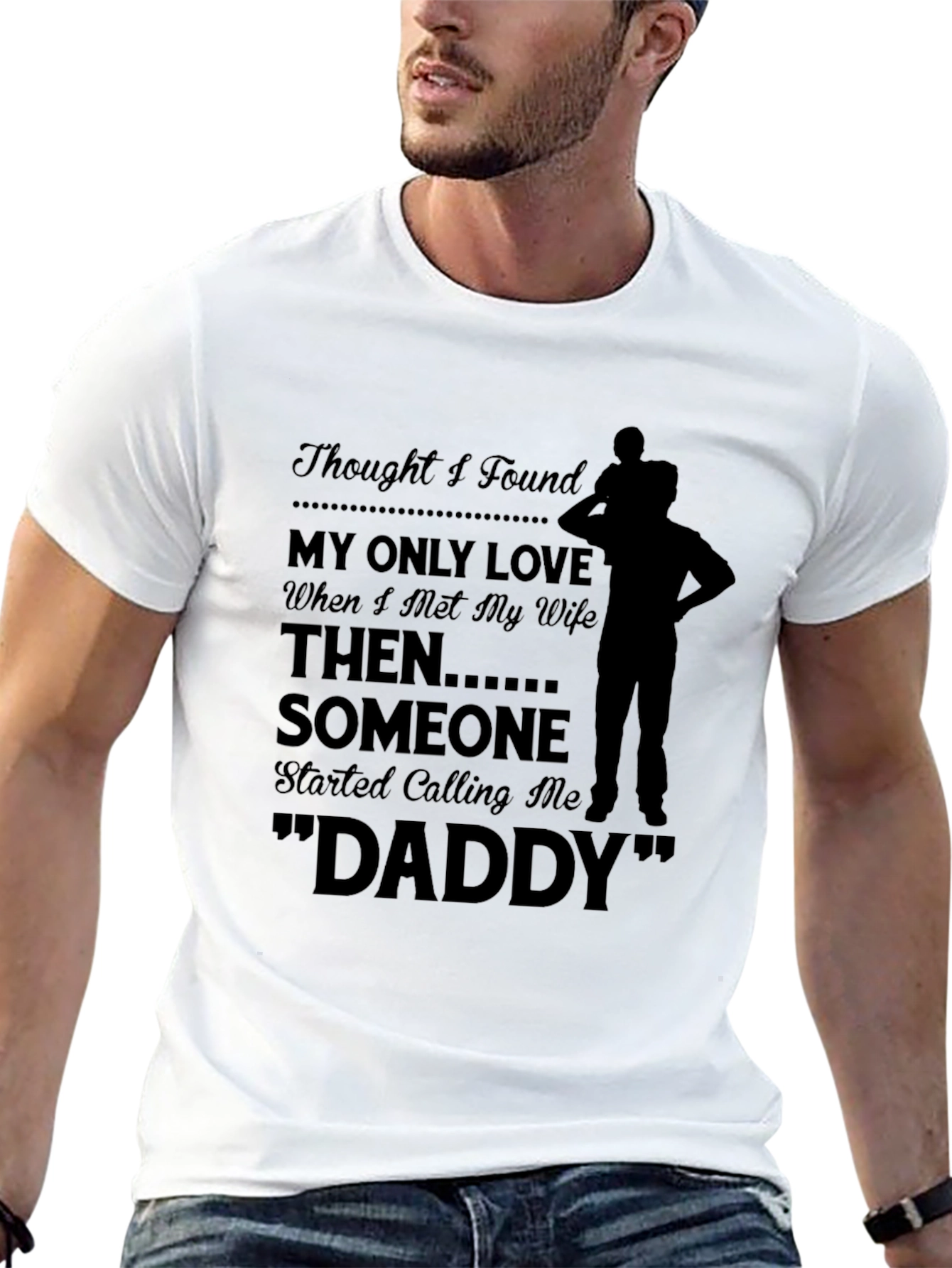 Thought I Found My Only Love Dad T-shirt