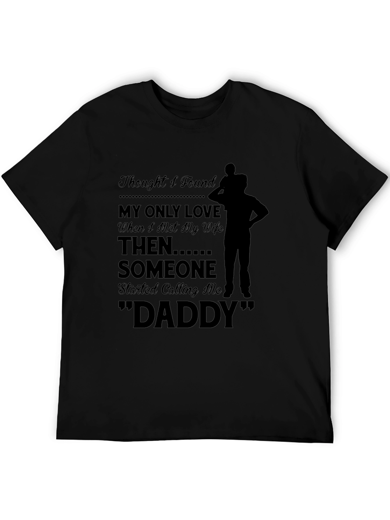 Thought I Found My Only Love Dad T-shirt