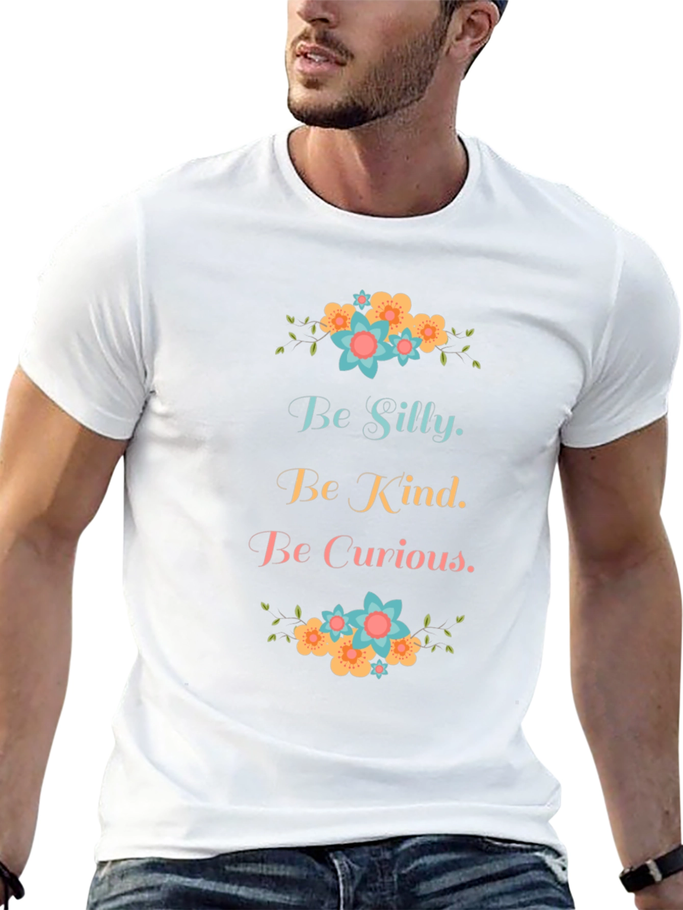 Be Silly Be Kind Be Curious Graphic T-Shirt