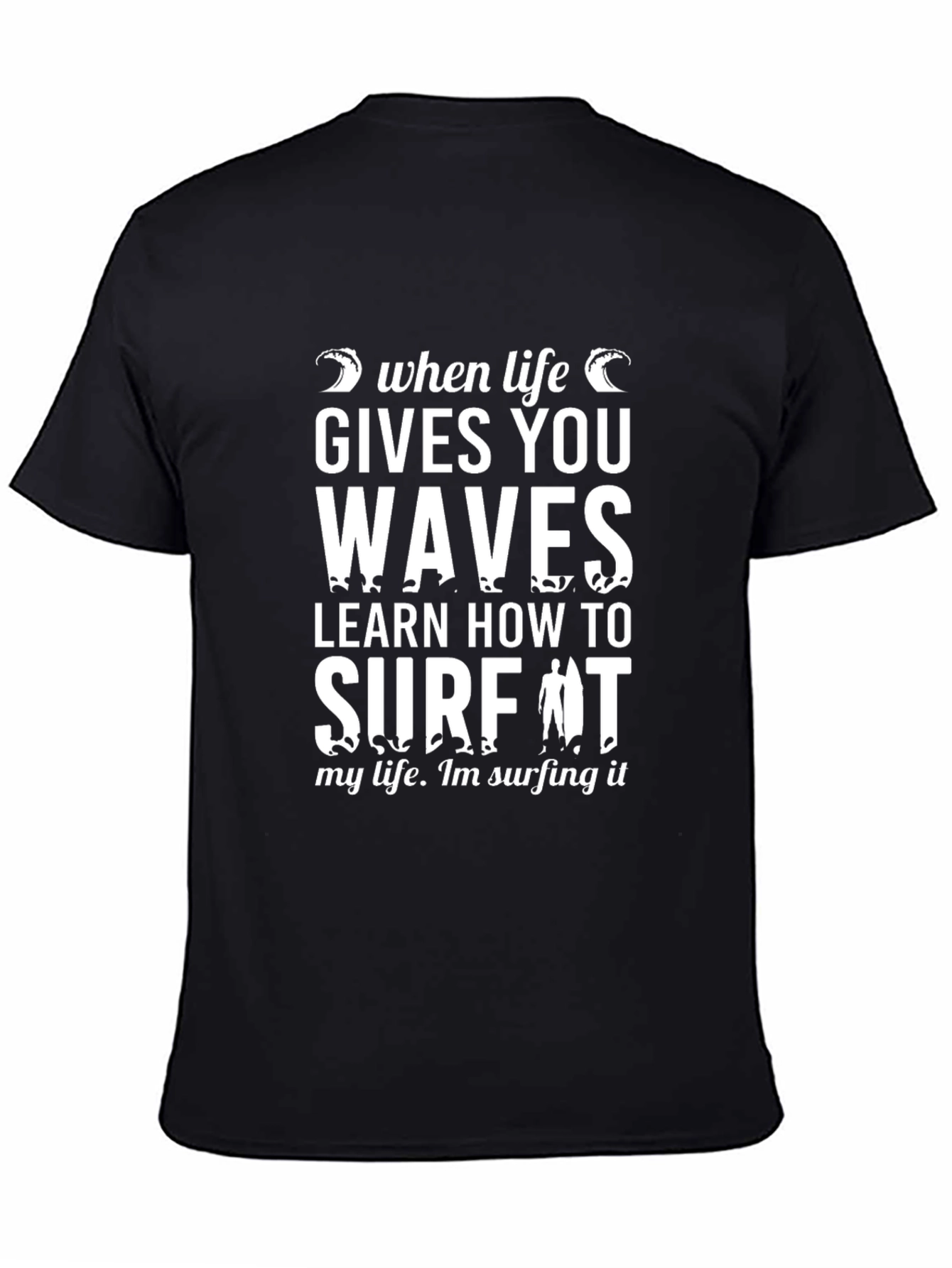 When Life Gives You Waves T-Shirt - Surfing Tee