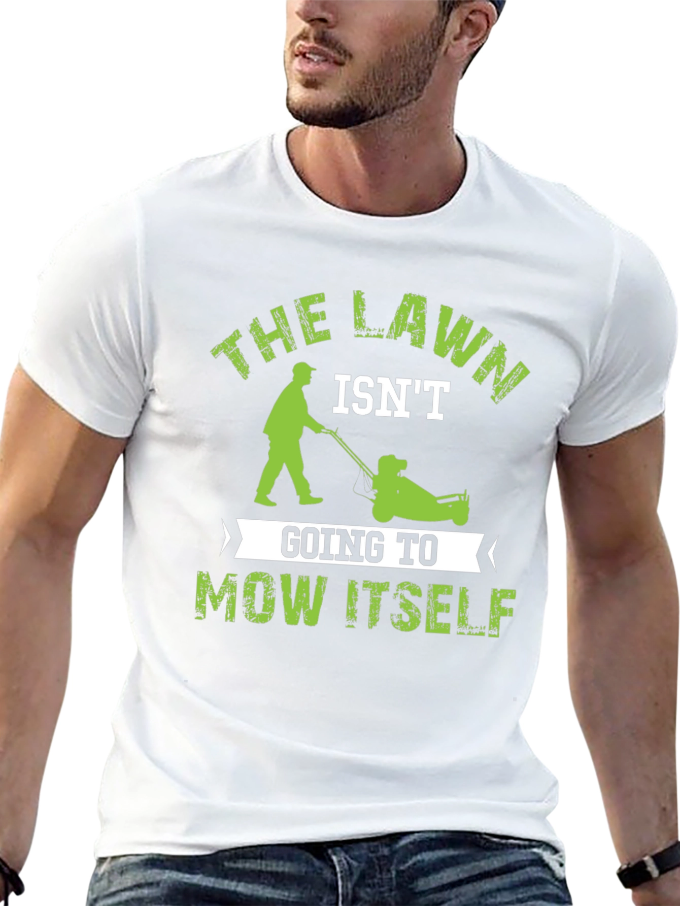 The Lawn Isnt Going to Mow Itself T-Shirt