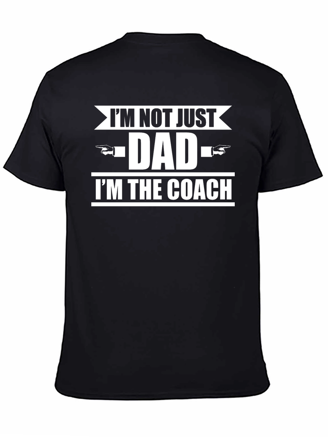 Im Not Just Dad Im The Coach T-Shirt
