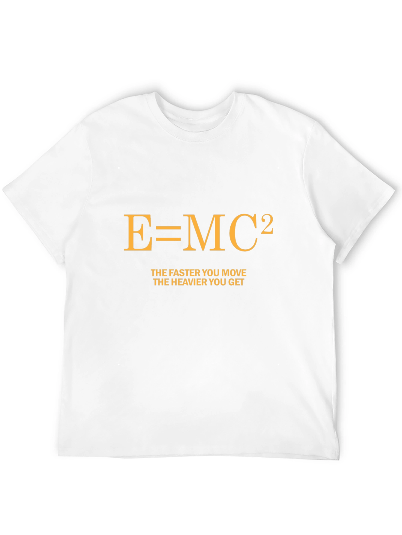 E=MC² Funny Physics T-Shirt - The Faster You Move!