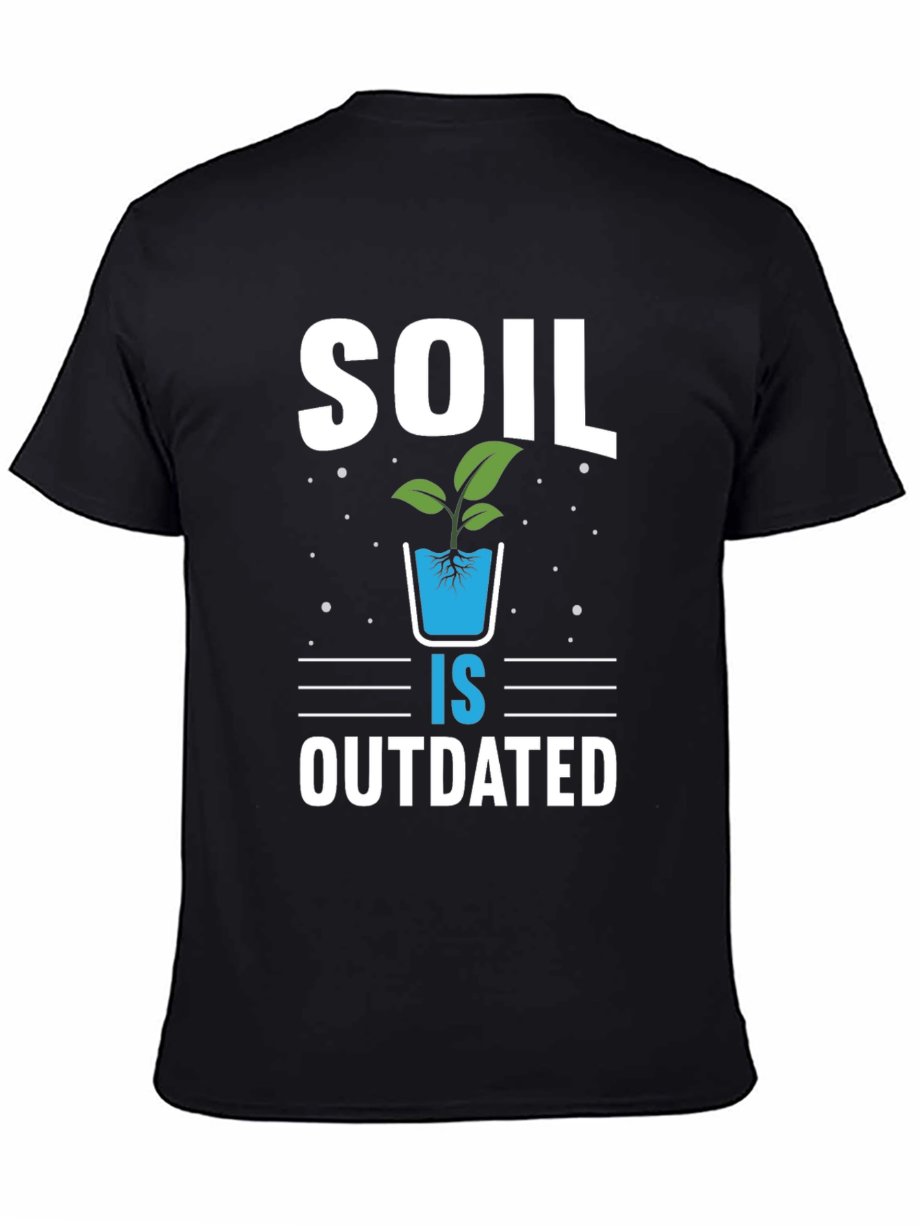 Soil is Outdated Hydroponics T-Shirt