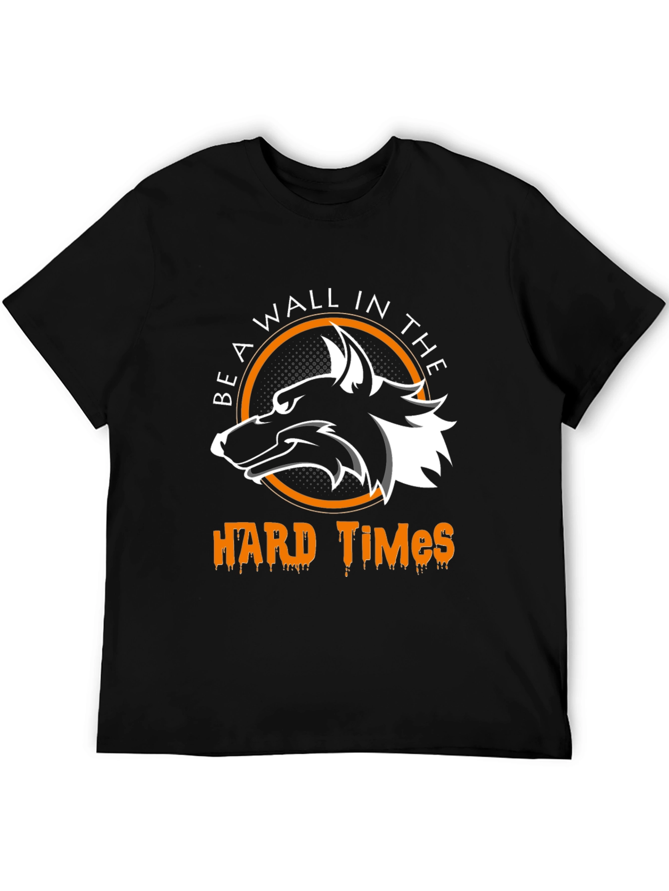 Be A Wall In The Hard Times Wolf T-Shirt