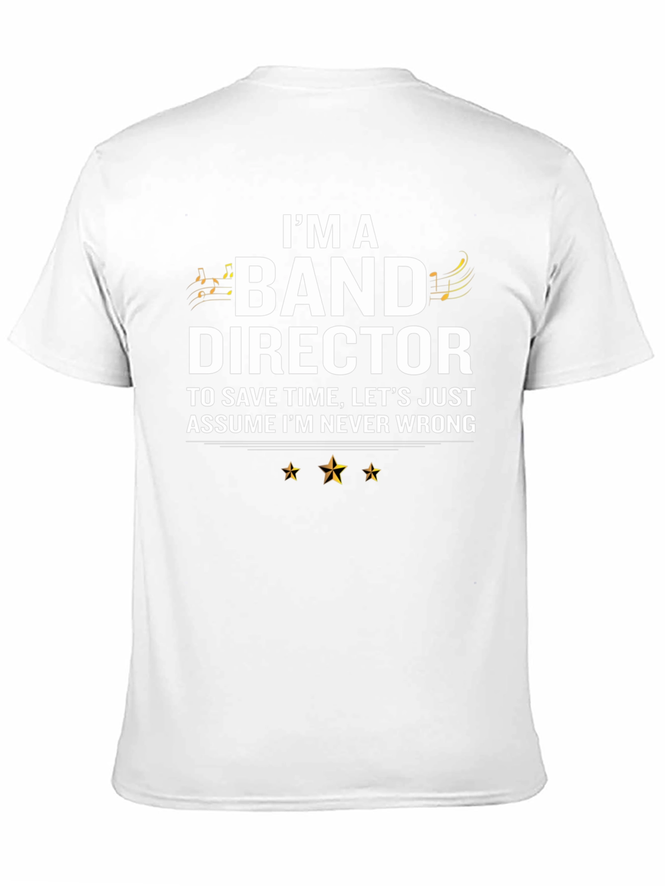 Band Director T-Shirt - Never Wrong