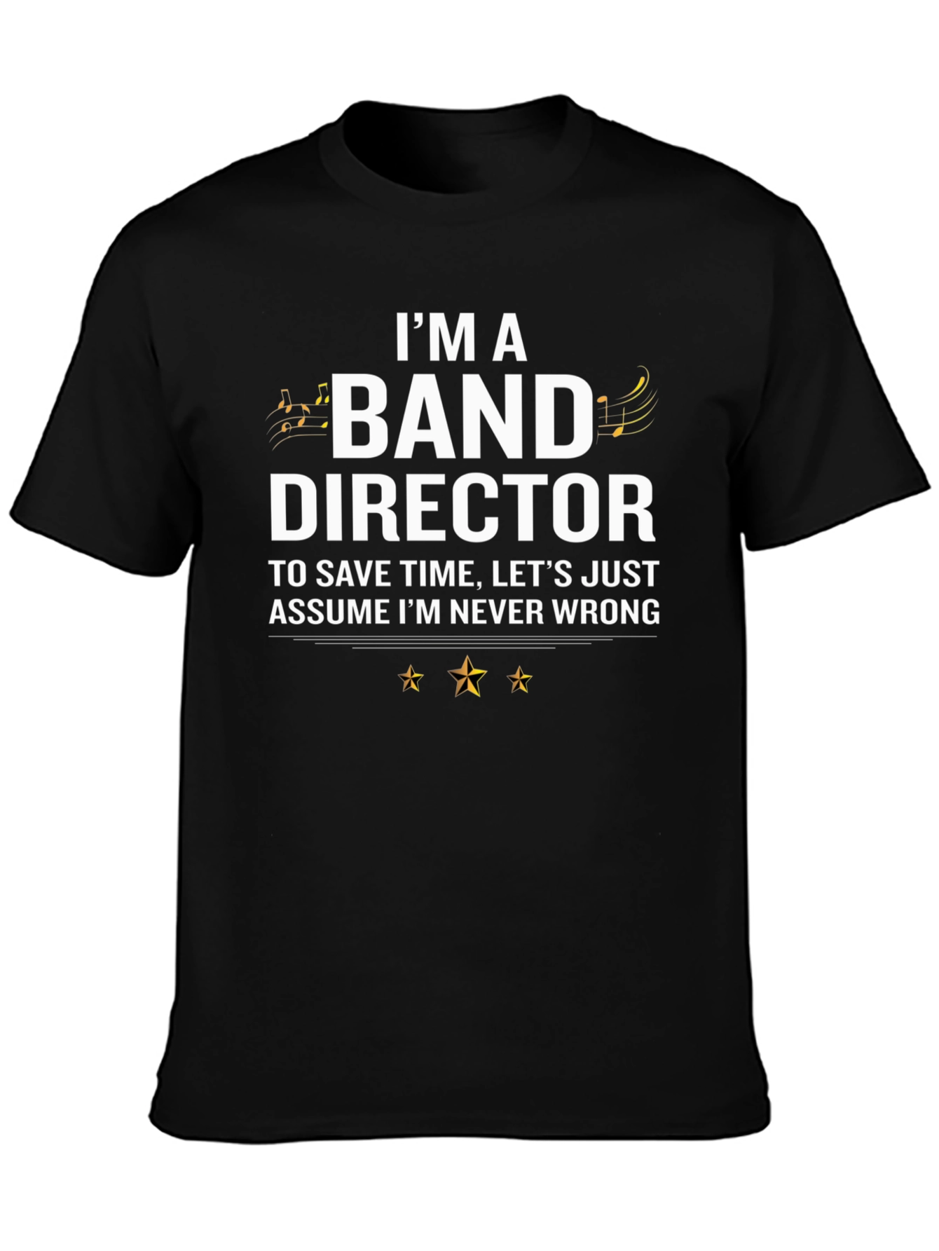 Band Director T-Shirt - Never Wrong