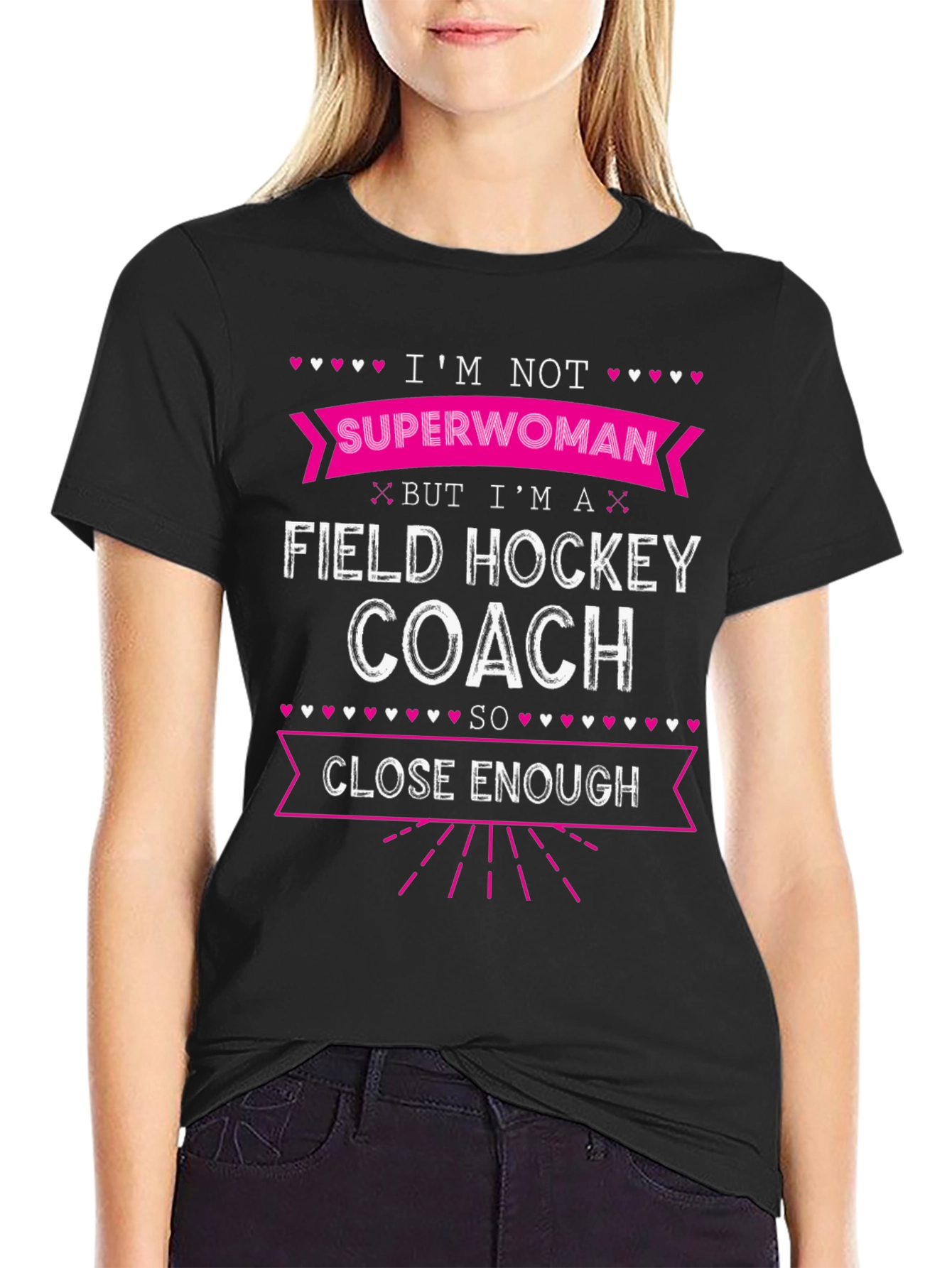 Field Hockey Coach T-Shirt - Superwoman Close Enough