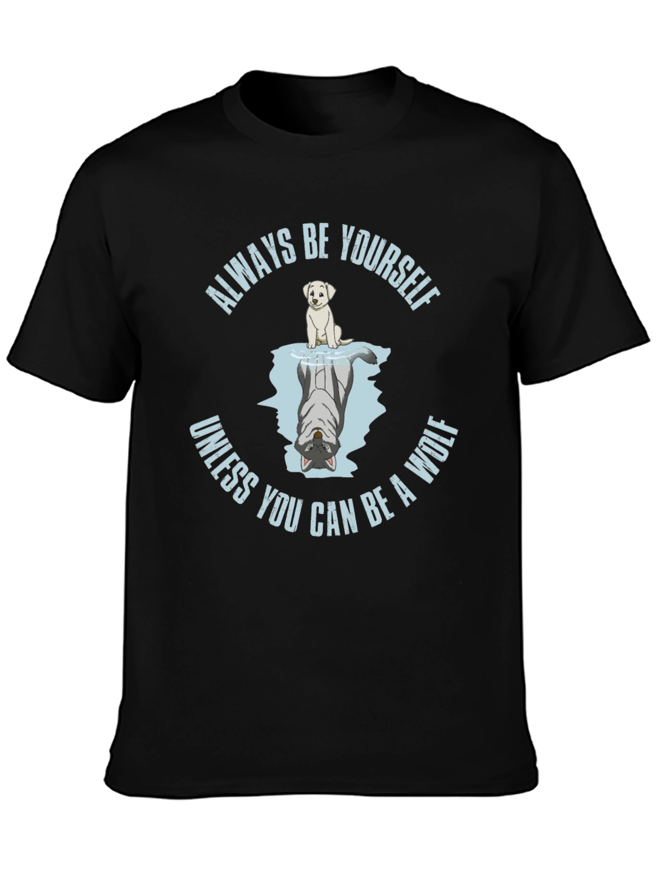 Always Be Yourself Unless Wolf T-Shirt