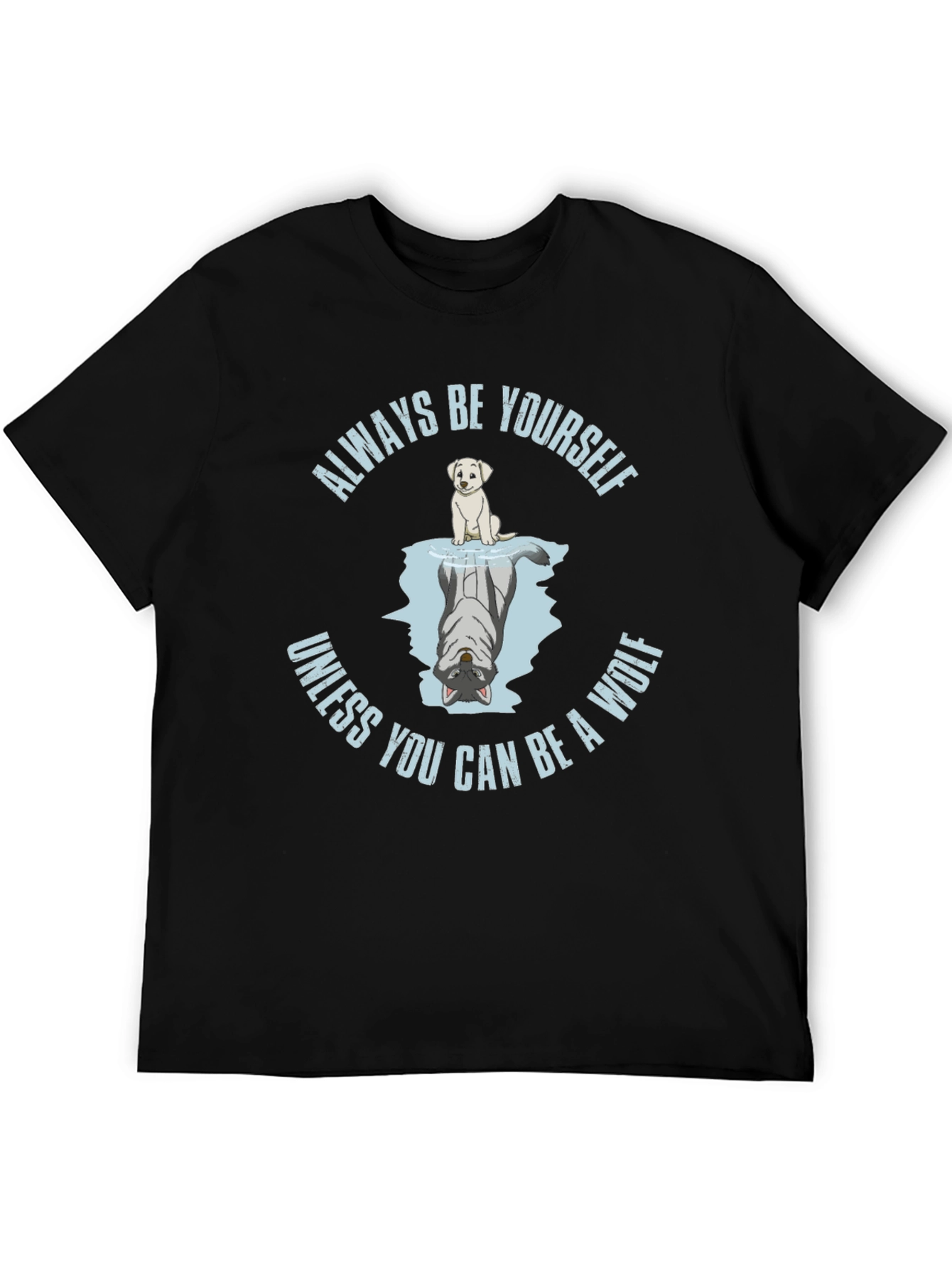 Always Be Yourself Unless Wolf T-Shirt